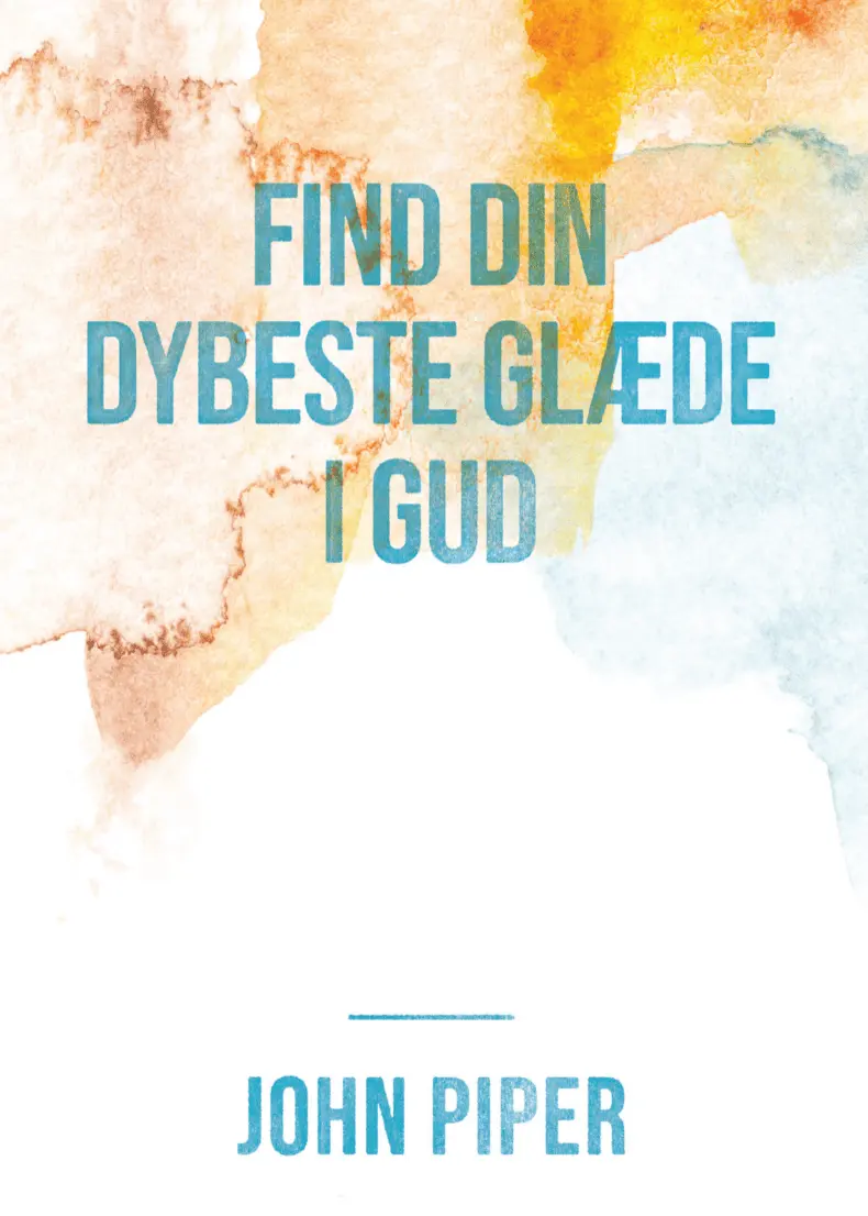 Find din dybeste glæde i Gud