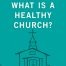 What Is A Healthy Church